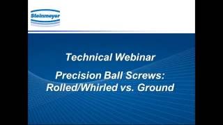 Webinar  Precision Ball Screws RolledWhirled vs Ground [upl. by Doggett137]