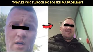 TOMASZ CHIC WRÓCIŁ DO POLSKI I MA PROBLEMY Z LUDZMI [upl. by Richel]