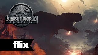 Jurassic World 2 Fallen Kingdom  Characters amp Story Unveiled  Flix Movies 2018 [upl. by Anitsugua]