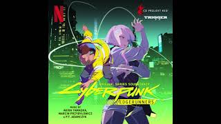 RUN TO THE EDGE CYBERPUNK EDGERUNNERS ORIGINAL SERIES SOUNDTRACK [upl. by Orban950]