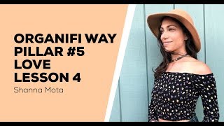 Organifi Way Pillar 5 Love  Lesson 4  Creating Your SelfLove Practice  Shanna Mota [upl. by Grote]