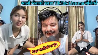 साली भेनाको छाडा TikTok Live ma बोलेको [upl. by Animor969]