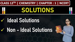 Class 12th Chemistry  Ideal amp Non  Ideal Solutions  Chapter 1 Solutions  NCERT [upl. by Ludba]