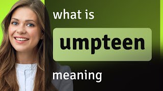 Umpteen  UMPTEEN definition [upl. by Isleen36]