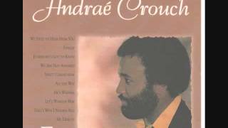 Andrae Crouch  Thats Why I Need You [upl. by Hasile]