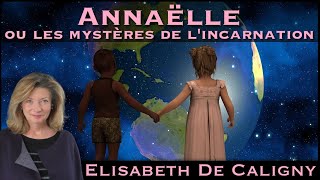 « Annaëlle ou les Mystères de lIncarnation » avec Elisabeth de Caligny [upl. by Suter175]