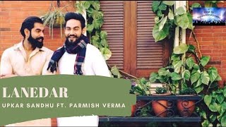 LANEDAR Official Video  Upkar Sandhu I Parmish Verma  FAN MADE [upl. by Nyret]