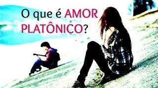 O que é amor platônico [upl. by Tasia]