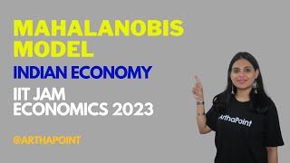 Mahalanobis Model  Indian Economy  IIT JAM Economics 2023 Preparation  ArthaPoint [upl. by Nnaeoj]