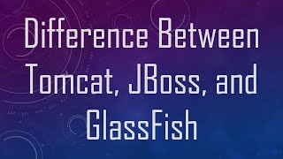 Difference Between Tomcat JBoss and GlassFish [upl. by Meirrak]