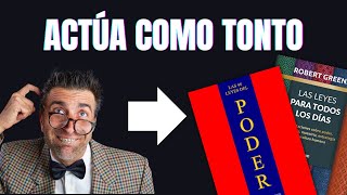 ACTÚA COMO UN TONTO PARA TENER PODER  Las leyes para todos los días  Robert Greene [upl. by Eannyl]