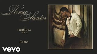 Romeo Santos  Outro Audio [upl. by Notsirk]