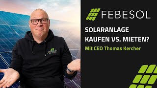 Solaranlage  Kaufen vs Mieten  FEBESOL TV [upl. by Stella]