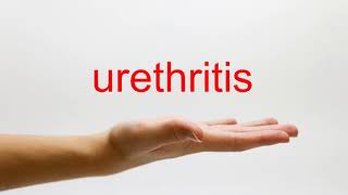 How to Pronounce urethritis  American English [upl. by Melisse492]