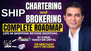 Ship Broking and Chartering by Captain Kunal Narayan Uniyal  Merchant Navy Decoded [upl. by Adranoel]