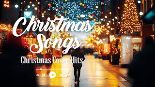 Best Music for Christmas Day 🎁Top Christmas Cover Songs 2024 🎄🔔 Merry Christmas [upl. by Ardnwahs]