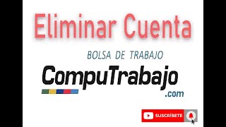 Eliminar Cuenta CompuTrabajo [upl. by Virge]