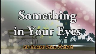 Claire Dela Fuente  Something in Your Eyes Lyrics [upl. by Burty]