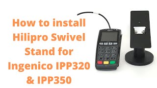 How to install Hilipro Swivel Stand for Ingenico iPP320 and iPP350 [upl. by Gnilrac]