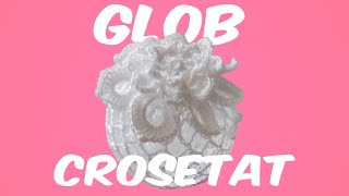 GLOB CROSETAT nr2 [upl. by Egdirdle141]