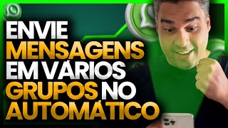 Como Enviar MENSAGEM PARA VÁRIOS GRUPOS NO WHATSAPP de forma AUTOMÁTICA [upl. by Orlene]