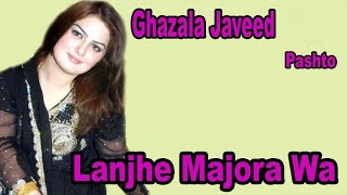 Lanjhe Majora Wa  Ghazala Javed  Pashto Song  HD Video [upl. by Aikaj]