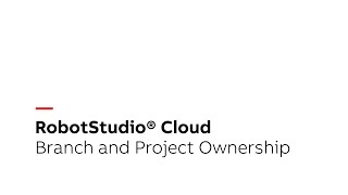 RobotStudio® Cloud Tutorial – Branch and Project Ownership [upl. by Lednyk]