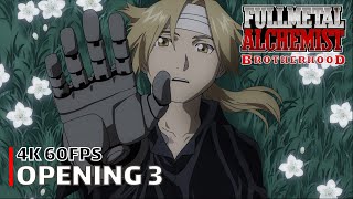 Fullmetal Alchemist Brotherhood  Opening 3 4K 60FPS  Creditless  CC [upl. by Ycats]