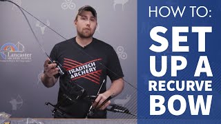 How To Set Up A Recurve Bow  LancasterArcherycom [upl. by Suiratnauq]