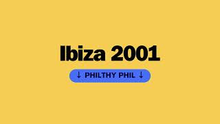 Ibiza 2001 Philthy Phil [upl. by Marucci]