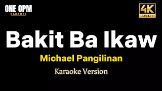 Bakit Ba Ikaw  Michael Pangilinan karaoke version [upl. by Kam]