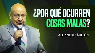 Pastor Bullón  ¿Por qué ocurren cosas malas [upl. by Rance]