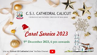 Carol Service 2023  CSI Cathedral Kozhikode [upl. by Hgieleak]