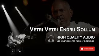 Vetri Vetri Endru Sollum High Quality Audio Song  Ilayaraja [upl. by Flan]