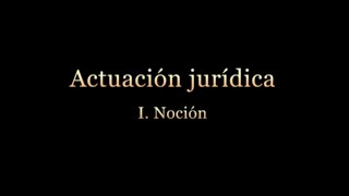 Actuación jurídica I Noción [upl. by Tallou]