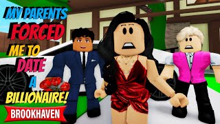 MY PARENTS FORCED ME TO DATE A BILLIONAIRE GUY  ROBLOX BROOKHAVEN 🏡RP  CoxoSparkle2 [upl. by Yrek]