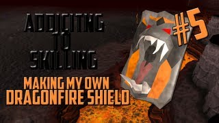 Runescape  Addicted to Skilling  5 Making my own dragonfire shield [upl. by Peonir]