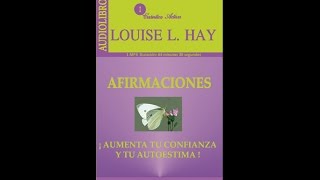 Afirmaciones para la Autoestima  Louise Hay Audiolibro [upl. by Ariek]