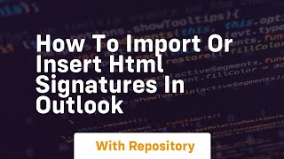 How to import or insert html signatures in outlook [upl. by Zingg860]