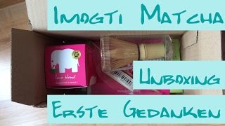 Imogti Matcha  Unboxing und erste Gedanken [upl. by Emlyn147]