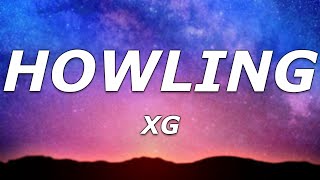 XG  HOWLING Lyrics  quotCause thats how we howling growling wildinquot [upl. by Novihc160]