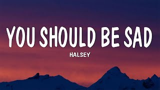 Halsey  You should be sad Lyrics [upl. by Jarad691]