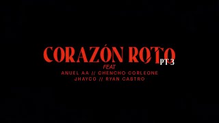 Brray x Anuel AA x Chencho Corleone x Jhayco x Ryan Castro  Corazón Roto pt 3 Lyric Video [upl. by Aloin]