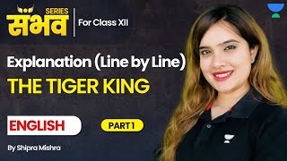 The Tiger King 🔥  Vistas Chapter 2 🔥😨  Line By Line  Class 12 English  Part 1  Shipra Mishra [upl. by Kalvin]