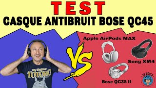 TEST  Casque Antibruit BOSE QC45 vs Sony XM4 Apple AirPods Max et Bose QC35 [upl. by Krasnoff]