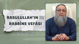 Rasulullahın ﷺ Rabbine Vefâsı  Şeyh Abdullah Yolcu [upl. by Aseel311]