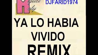 YA LO HABIA VIVIDO REMIX MIGUEL MOLY X DJFARID1974 [upl. by Breana]