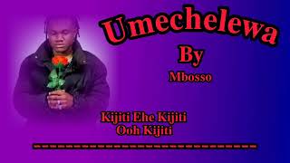 Umechelewa by Mbosso  lyrics ulikuwa wapi [upl. by Hadden]