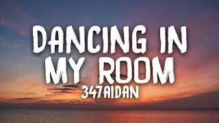 347aidan  Dancing In My Room Lyrics [upl. by Latreece]