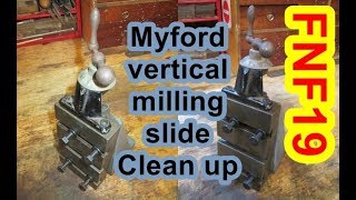 FNF19 Myford vertical milling slide clean up amp ideas needed on how to fit to a non Myford lathe [upl. by Fernald]